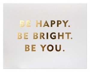 Be Bright Be Happy Be You